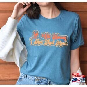 Oh Honey I Am That Mom Motmoms Day Gift Cute Mom Shirt Tshirt